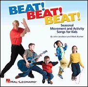 Beat! Beat! Beat!: Seasonal Movement and Activity Songs for Kids (Music Express Books) (9781423424161) by John Jacobson