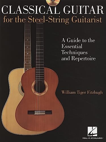 Stock image for Classical Guitar for the Steel-String Guitarist: A Guide to the Essential Techniques and Repertoire for sale by SecondSale