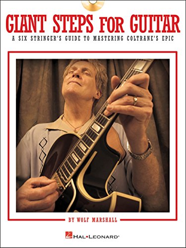 Giant Steps for Guitar: A Six-Stringer's Guide to Mastering Coltrane's Epic (9781423430094) by Marshall, Wolf