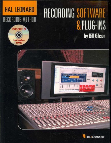 Hal Leonard Recording Method - Book 3: Recording Software & Plug-Ins: Music Pro Guides (Hal Leonard Recording Methid) (9781423430506) by Gibson, Bill