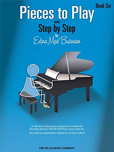 Stock image for Pieces to Play - Book 6 : Piano Solos Composed to Correlate Exactly with Edna Mae Burnam's Step by Step for sale by Better World Books