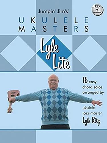 

Lyle Lite: 16 Easy Chord Solos Arranged By Ukulele Jazz Master Bk/CD (Jumpin' Jim's Ukulele Masters) Paperback