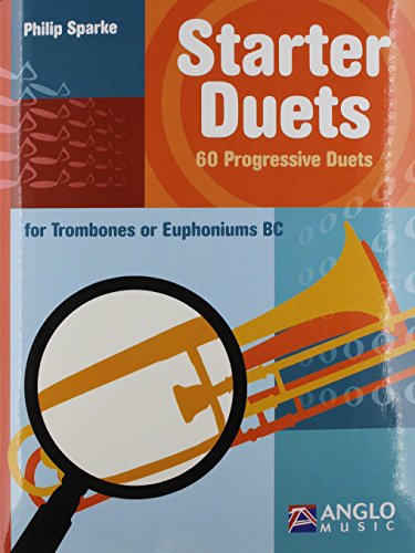 Starter Duets for Trombone/Euphonium BC Bk (Very Easy-Easy) 60 Progressive Duets (9781423440734) by Spark; P