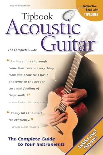 Tipbook Acoustic Guitar: The Complete Guide (9781423442752) by Pinksterboer, Hugo