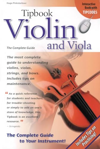 Tipbook Violin and Viola: The Complete Guide (9781423442769) by Pinksterboer, Hugo
