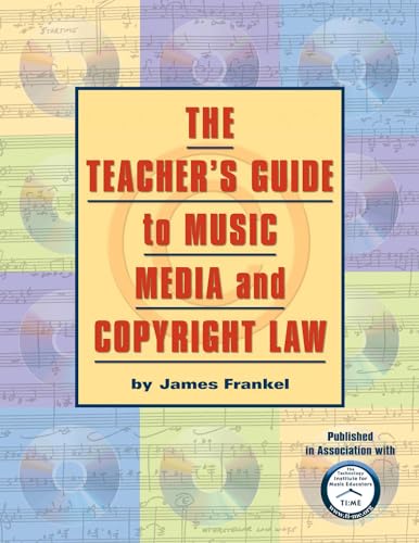 

The Teacher's Guide to Music, Media and Copyright Law (Reference)
