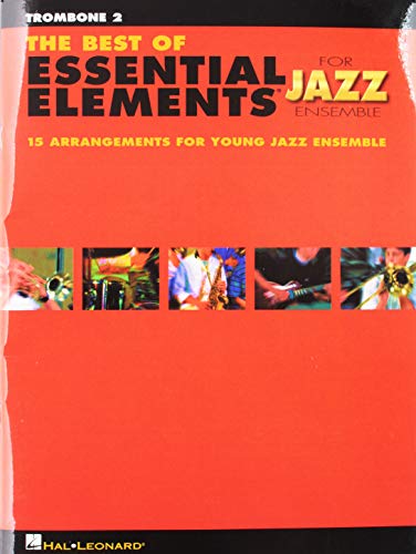 9781423452133: The Best of Essential Elements for Jazz Ensemble: 15 Selections from the Essential Elements for Jazz Ensemble Series - Trombone 2 (Essential Elements for Jazz Ensemble, 2)