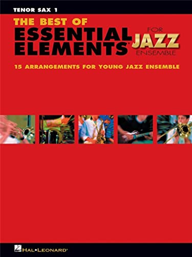 9781423452171: The Best of Essential Elements for Jazz Ensemble: 15 Selections from the Essential Elements for Jazz Ensemble Series - Tenor Sax 1
