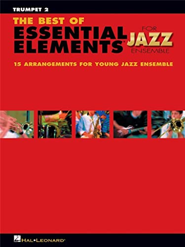 9781423452287: The Best of Essential Elements for Jazz Ensemble: 15 Selections from the Essential Elements for Jazz Ensemble Series - Trumpet 2 (Essential Elements for Jazz Ensemble, 2)