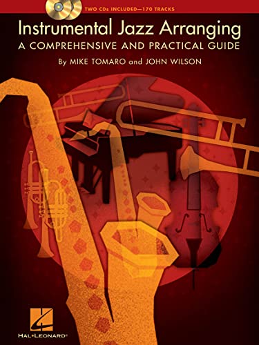 Instrumental Jazz Arranging - A Comprehensive and Practical Guide Book/Online Audio (9781423452744) by Tomaro, Mike; Wilson, John