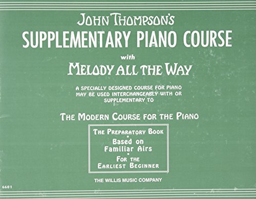 9781423462705: John Thompson's Supplementary Piano Course with Melody All the Way: A Preparatory Book Based on Familiar Airs