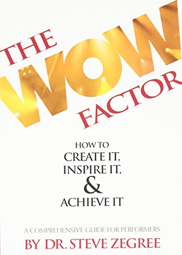 Beispielbild fr The Wow Factor: How to Create It, Inspire It and Achieve It : A Comprehensive Guide for Performers zum Verkauf von Better World Books