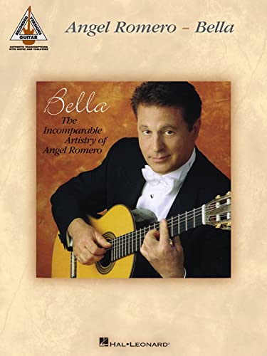 

Angel Romero - Bella: The Incomparable Artistry of Angel Romero (Guitar Recorded Versions)