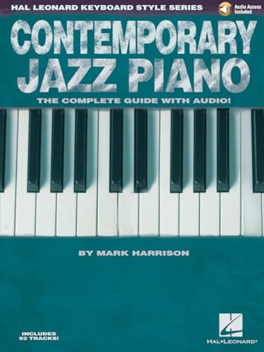 

Contemporary Jazz Piano - The Complete Guide with Online Audio!: Hal Leonard Keyboard Style Series [Soft Cover ]