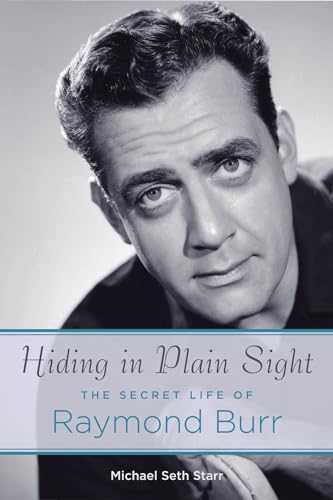 9781423473718: Hiding in Plain Sight: The Secret Life of Raymond Burr (Applause Books)