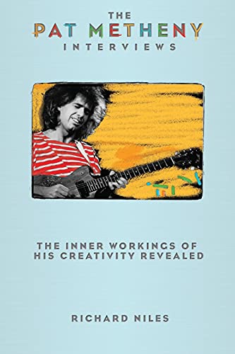 Imagen de archivo de The Pat Metheny Interviews: The Inner Workings of His Creativity Revealed a la venta por Revaluation Books