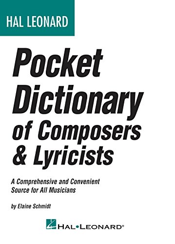 Hal Leonard Pocket Dictionary of Composers & Lyricists: A Comprehensive and Convenient Source for All Musicians (9781423477303) by Schmidt, Elaine