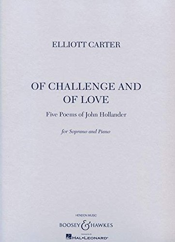 Of Challenge and of Love: Five Poems of John Hollander Soprano and Piano (Paperback) - Elliott Carter