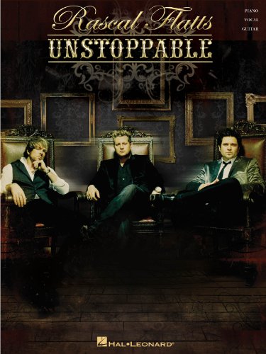 Rascal Flatts - Unstoppable: Piano, Vocal and Guitar Chords - Rascall Flatts