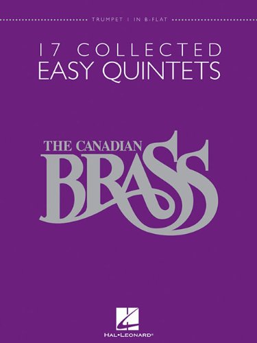 9781423483090: The canadian brass - 17 collected easy quintets trompette: 17 Collected Easy Quintets, Trumpet 1 in B-flat