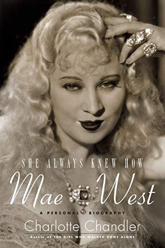 9781423484103: She Always Knew How: Mae West: A Personal Biography (Applause Books)