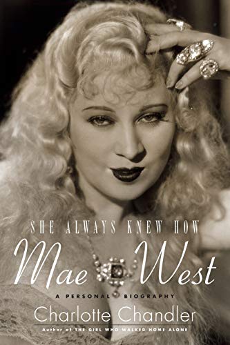 9781423484103: She Always Knew How: Mae West, a Personal Biography (Applause Books)