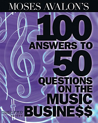 Moses Avalon's 100 Answers to 50 Questions on the Music Business: Music Pro Guides (9781423484455) by Avalon, Moses