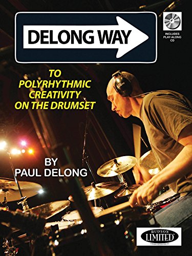 Stock image for Delong Way: To Polyrhythmic Creativity on the Drumset for sale by Zoom Books Company