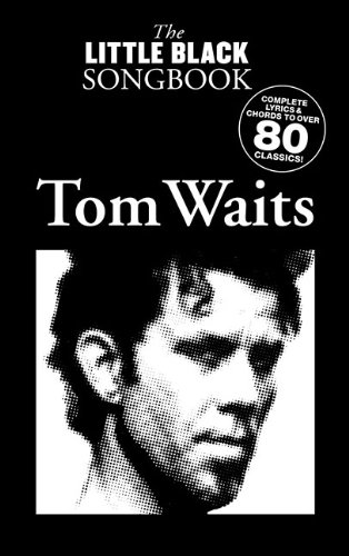 Tom Waits - The Little Black Songbook: Chords/Lyrics (9781423487623) by Waits, Tom