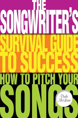 Stock image for The Songwriter's Survival Guide to Success: How to Pitch Your Songs for sale by HPB-Ruby