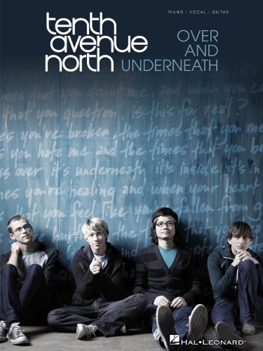 Tenth Avenue North - Over and Underneath: Piano, Vocal and Guitar Chords