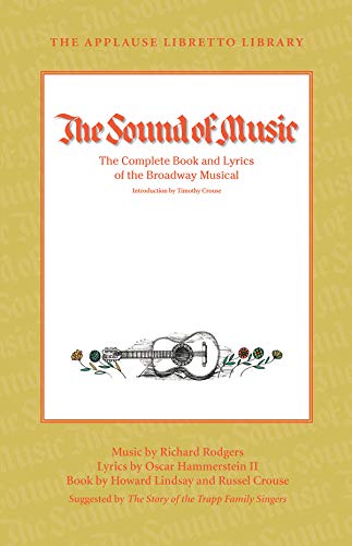 The Sound of Music: The Complete Book and Lyrics of the Broadway Musical (Applause Libretto Library)