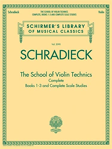 9781423490890: The school of violin technics complete book 1-3 & complete scale studies - violon - recueil: Books 1-3 and Complete Scale Studies: 2090 (Schirmer's Library of Musical Classics, 2090)