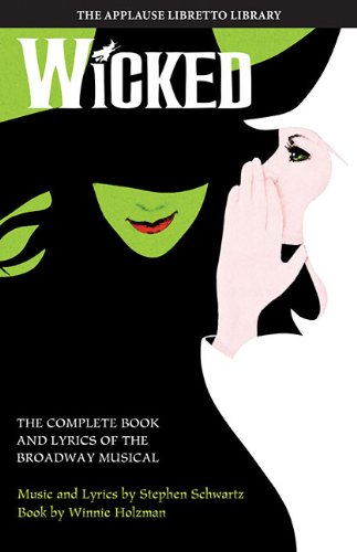 Wicked: The Complete Book and Lyrics of the Broadway Musical (9781423492764) by [???]