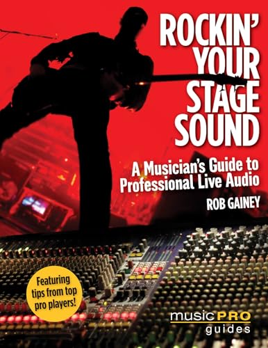 Beispielbild fr Rockin' Your Stage Sound : A Musician's Guide to Professional Live Audio zum Verkauf von Better World Books