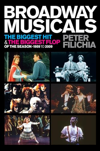 Stock image for Broadway Musicals: The Biggest Hit the Biggest Flop of the Season 1959 to 2009 (Applause Books) for sale by Goodwill Books