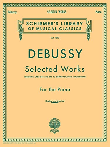 Stock image for Debussy: Selected Works for the Piano (Contains Clair de lune and 13 additional piano compositions) (Schirmer's Library of Musical Classics Vol. 1813) for sale by Snow Crane Media