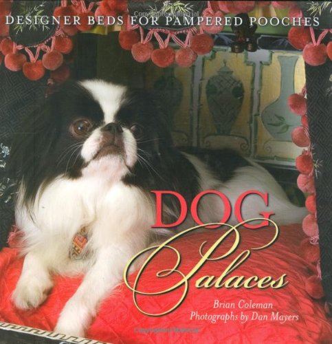 Imagen de archivo de Dog Palaces : Designer Beds for Pampered Pooches a la venta por Better World Books: West