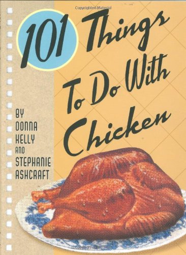 Stock image for 101 Things to Do with Chicken (101 Things to Do) Stephanie Ashcroft and Donna Kelly for sale by Re-Read Ltd