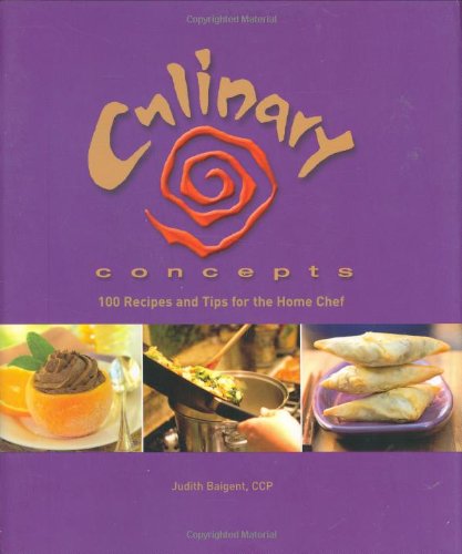 Beispielbild fr Culinary Concepts: 100 Recipes and Tips for the Home Chef zum Verkauf von SecondSale