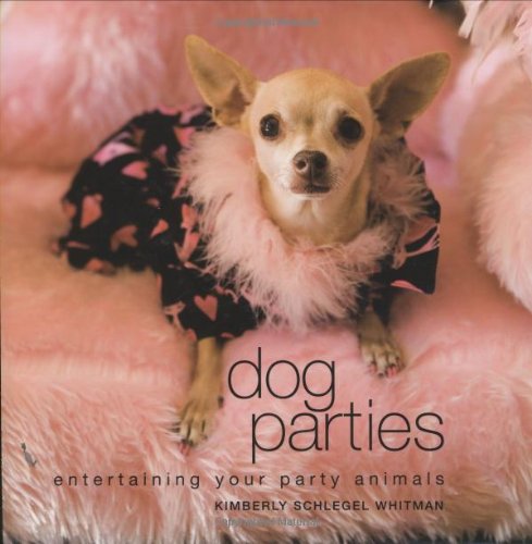 Stock image for Dog Parties : Entertaining Your Party Animals for sale by Better World Books: West