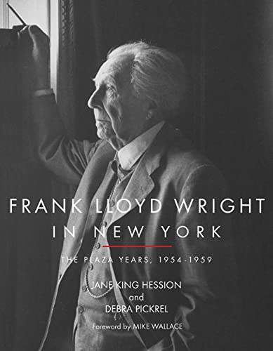 Beispielbild fr Frank Lloyd Wright in New York : The Plaza Years, 1954-1959 zum Verkauf von Better World Books