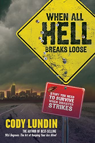 Stock image for When all Hell Breaks Loose Stuff You Need to Survive when Disaster Strikes for sale by Mahler Books