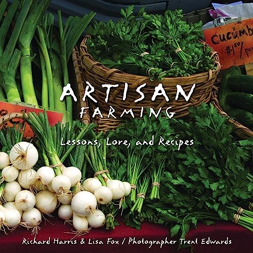 Beispielbild fr Artisan Farming: Lessons, Lore and Recipes from New Mexico zum Verkauf von Wonder Book