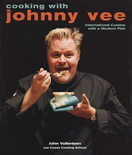 Imagen de archivo de Cooking with Johnny Vee: International Cuisine with a Southwestern Flair: International Cuisine with a Modern Flair a la venta por AwesomeBooks