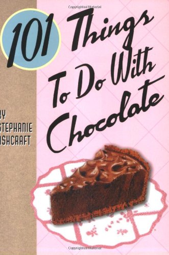 Stock image for 101 Things to Do With Chocolate (101 Cookbooks) for sale by Jenson Books Inc