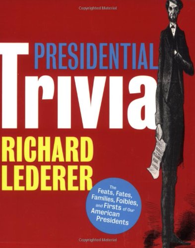 Beispielbild fr Presidential Trivia: The Feats, Fates, Families, Foibles, and Firsts of Our American Presidents zum Verkauf von Wonder Book
