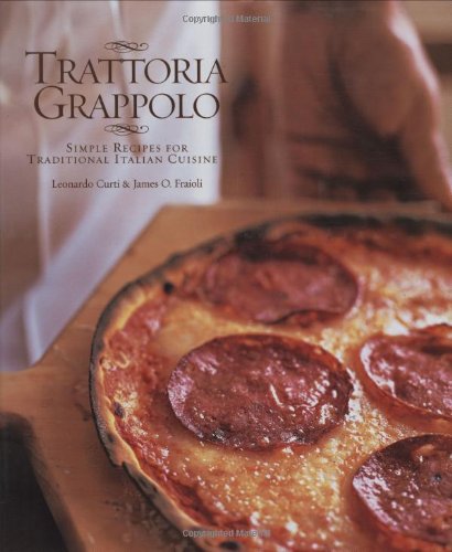 Beispielbild fr Trattoria Grappolo : Simple Recipes for Traditional Italian Cuisine zum Verkauf von Better World Books
