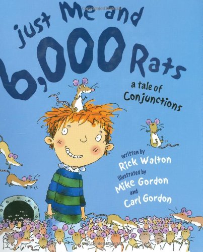 Stock image for Just Me and 6,000 Rats: A Tale of Conjunctions for sale by -OnTimeBooks-