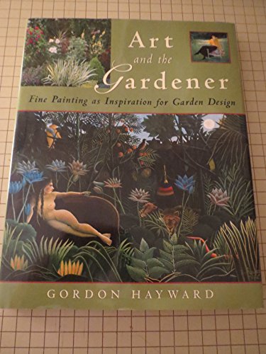 9781423602453: Art and the Gardner: Fine Painting a Inspiration for Garden Design